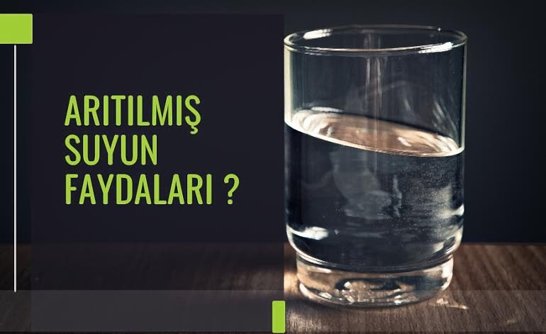 Arıtılmış Suyun Faydaları