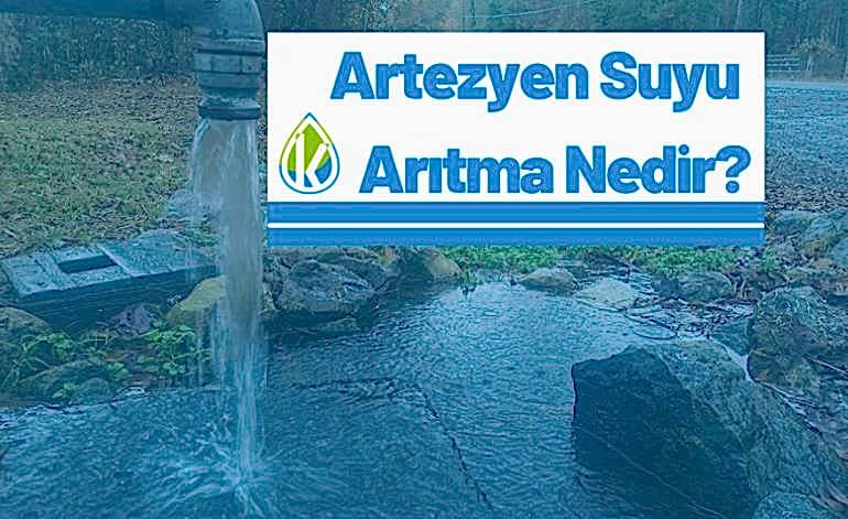 Artezyen Suyu Arıtma Nedir?