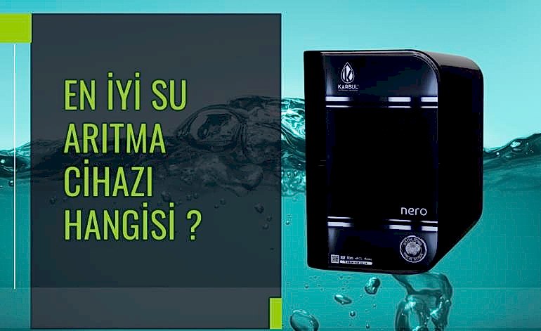 En İyi Su Arıtma Cihazı Hangisi?