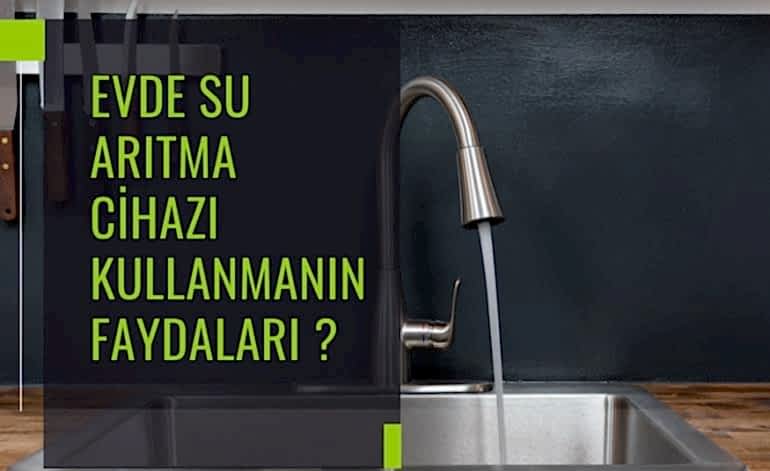 Evde Su Arıtma Cihazı Kullanmanın Faydaları