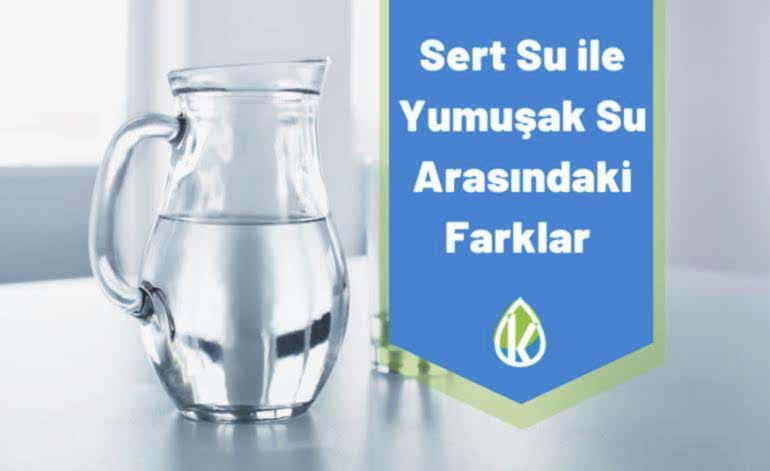 Sert Su İle Yumuşak Su Arasındaki Farklar Nelerdir