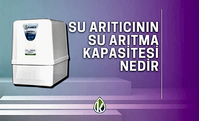 Su Arıtıcının Su Arıtma Kapasitesi Nedir