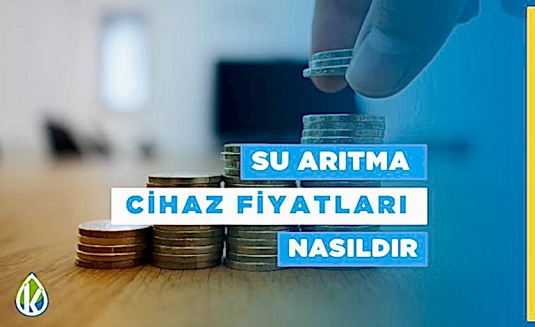 Su Arıtma Cihaz Fiyatları Nasıl dır