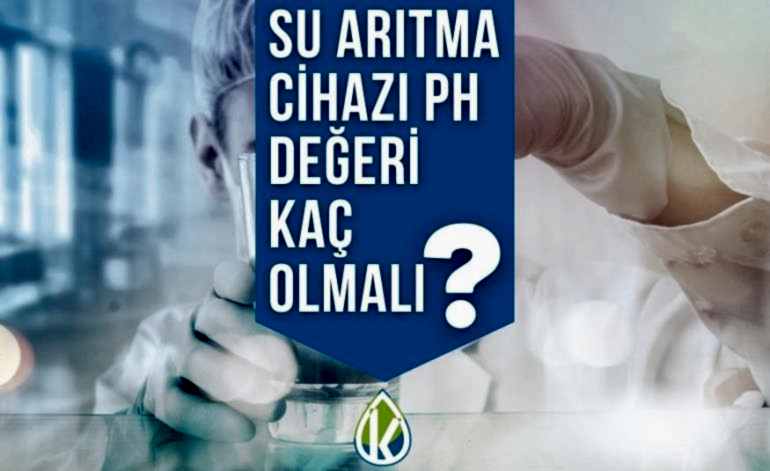 Su Arıtma Cihazı PH Değeri Kaç Olmalı ?