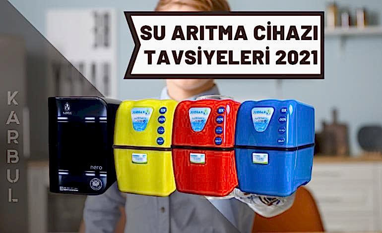 Su Arıtma Cihazı Tavsiyeleri 2021