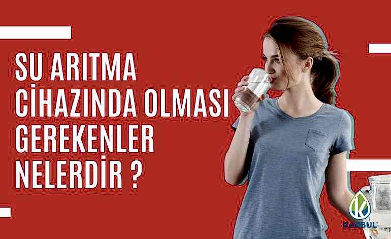 Su Arıtma Cihazında Olması Gerekenler Nelerdir?