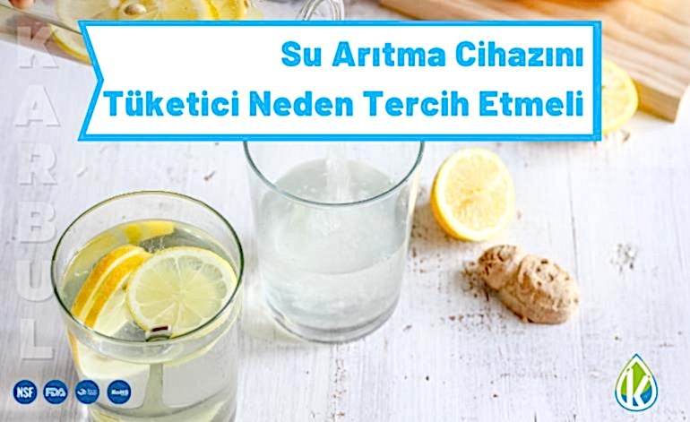 Su Arıtma Cihazını Tüketici Neden Tercih Etmeli 