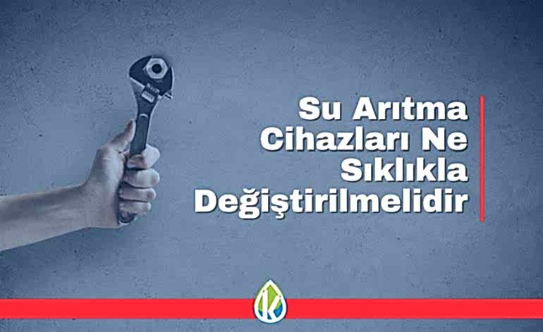Su Arıtma Cihazları Ne Sıklıkla Değiştirilmelidir