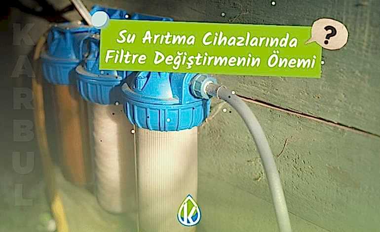 Su Arıtma Cihazlarında Filtre Değiştirmenin Önemi