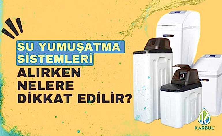 Su Yumuşatma Sistemleri Alırken Dikkat Edilmesi Gerekenler