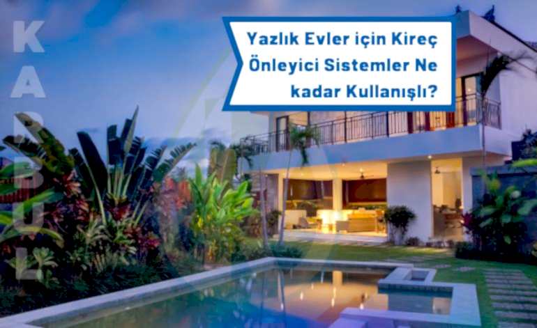 Yazlık Evler için Kireç Önleyici Sistemler Ne kadar Kullanışlı